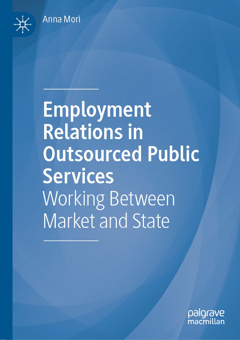 Titlebook: Employment Relations in Outsourced Public Services; Working Between Mark Anna Mori Book 2020 The Editor(s) (if applicable) and The Author(s Titlebook: Employment Relations in Outsourced Public Services; Working Between Mark Anna Mori Book 2020 The Editor(s) (if applicable) and The Author(s