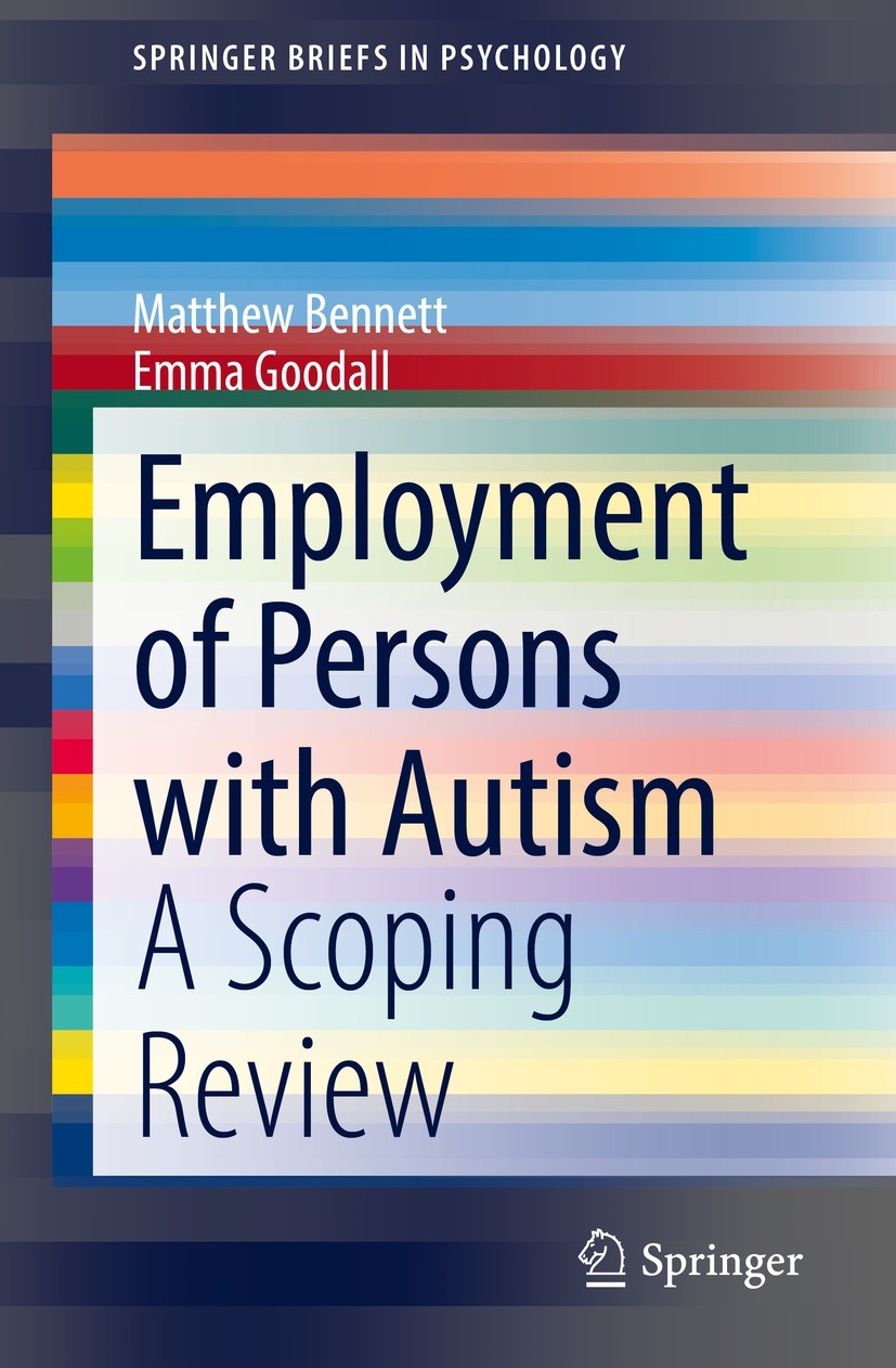 Titlebook: Employment of Persons with Autism; A Scoping Review Matthew Bennett,Emma Goodall Book 2021 Springer Nature Switzerland AG 2021 Autism and t Titlebook: Employment of Persons with Autism; A Scoping Review Matthew Bennett,Emma Goodall Book 2021 Springer Nature Switzerland AG 2021 Autism and t
