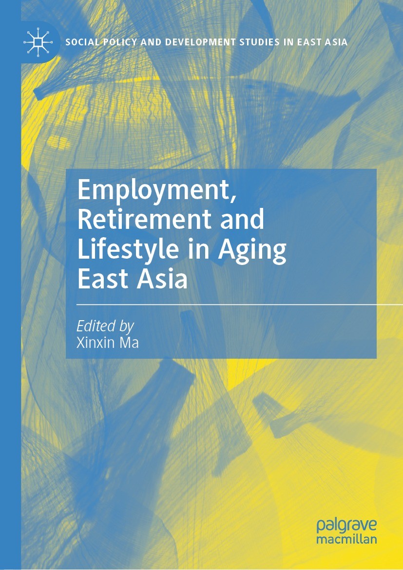 Titlebook: Employment, Retirement and Lifestyle in Aging East Asia; Xinxin Ma Book 2021 The Editor(s) (if applicable) and The Author(s), under exclus Titlebook: Employment, Retirement and Lifestyle in Aging East Asia; Xinxin Ma Book 2021 The Editor(s) (if applicable) and The Author(s), under exclus