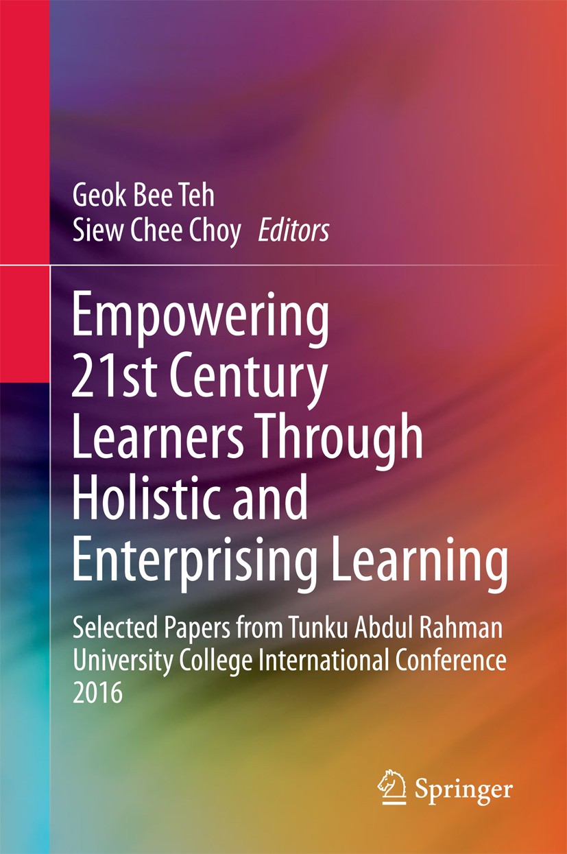 Titlebook: Empowering 21st Century Learners Through Holistic and Enterprising Learning; Selected Papers from Geok Bee Teh,Siew Chee Choy Conference pr Titlebook: Empowering 21st Century Learners Through Holistic and Enterprising Learning; Selected Papers from Geok Bee Teh,Siew Chee Choy Conference pr