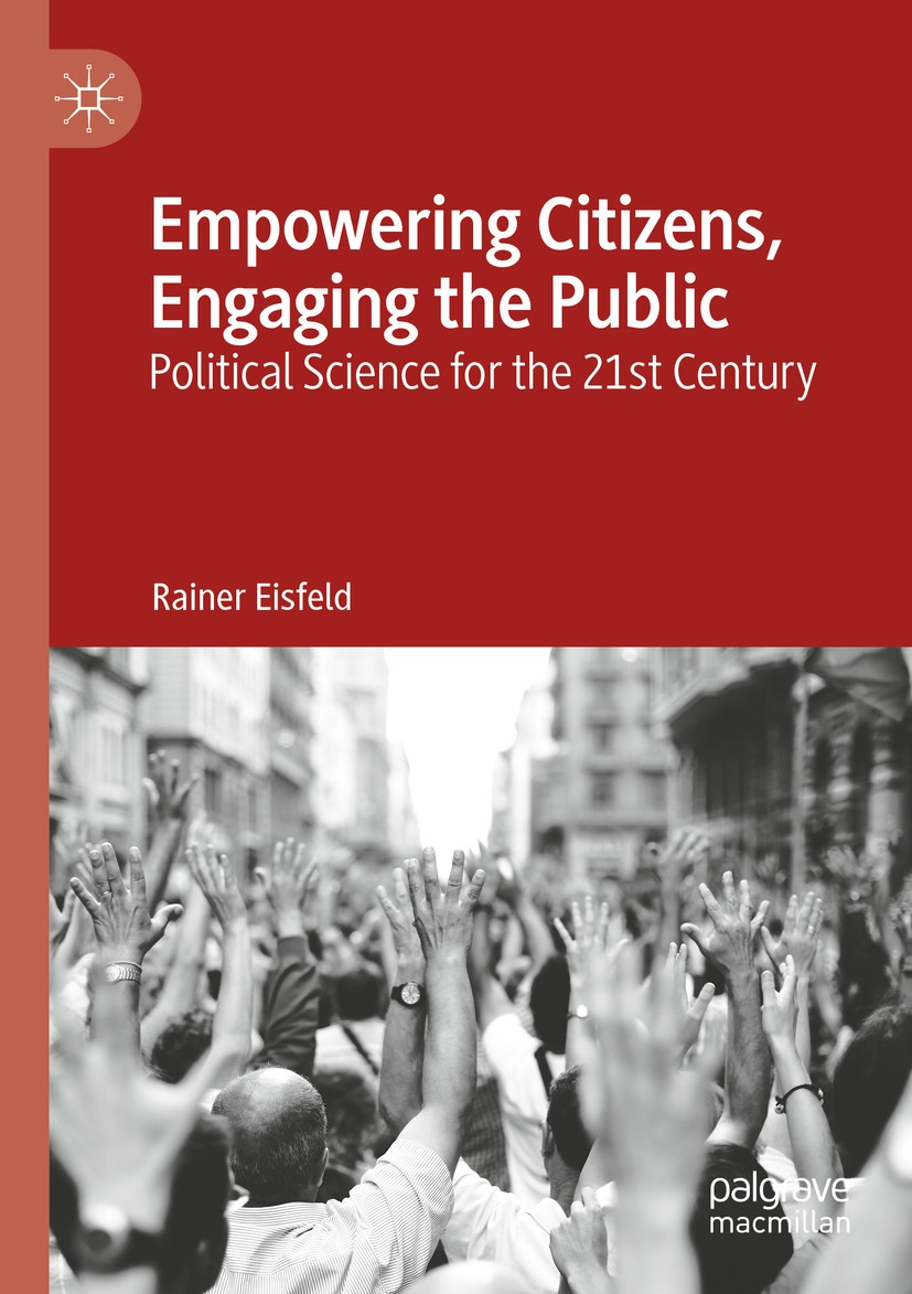 Titlebook: Empowering Citizens, Engaging the Public; Political Science fo Rainer Eisfeld Book 2019 The Editor(s) (if applicable) and The Author(s), un Titlebook: Empowering Citizens, Engaging the Public; Political Science fo Rainer Eisfeld Book 2019 The Editor(s) (if applicable) and The Author(s), un