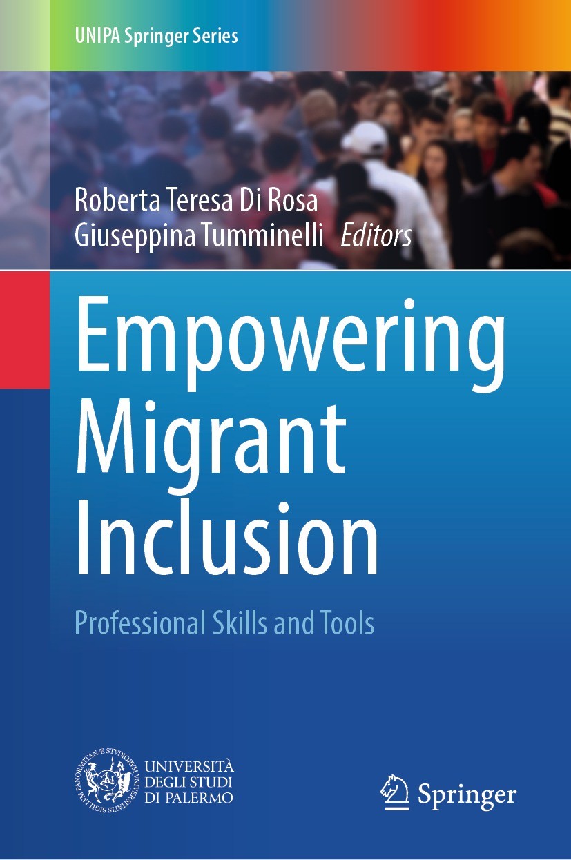 Titlebook: Empowering Migrant Inclusion; Professional Skills Roberta Teresa Di Rosa,Giuseppina Tumminelli Book 2024 The Editor(s) (if applicable) and Titlebook: Empowering Migrant Inclusion; Professional Skills Roberta Teresa Di Rosa,Giuseppina Tumminelli Book 2024 The Editor(s) (if applicable) and