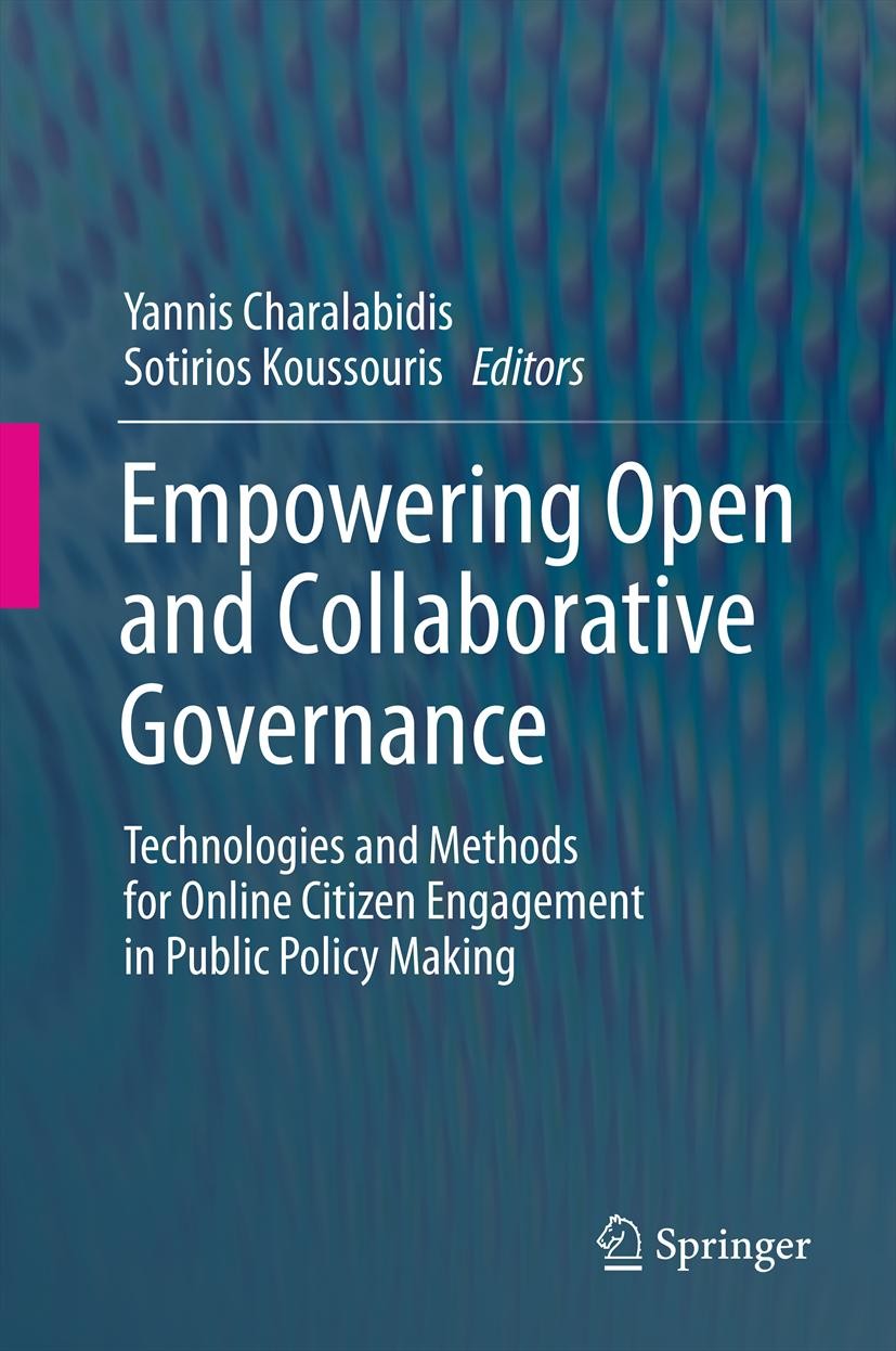 Titlebook: Empowering Open and Collaborative Governance; Technologies and Met Yannis Charalabidis,Sotirios Koussouris Book 2012 Springer-Verlag Berlin Titlebook: Empowering Open and Collaborative Governance; Technologies and Met Yannis Charalabidis,Sotirios Koussouris Book 2012 Springer-Verlag Berlin