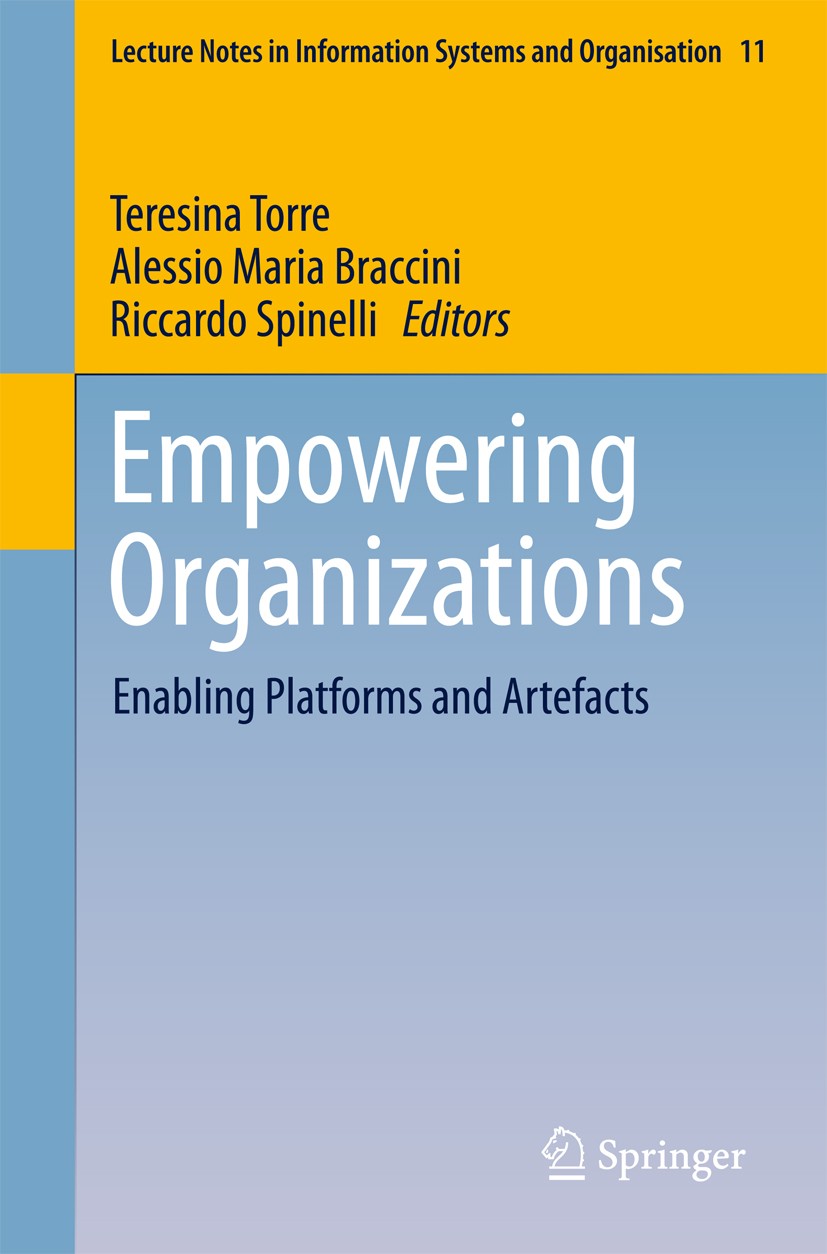 Titlebook: Empowering Organizations; Enabling Platforms a Teresina Torre,Alessio Maria Braccini,Riccardo Spi Conference proceedings 2016 Springer Inte Titlebook: Empowering Organizations; Enabling Platforms a Teresina Torre,Alessio Maria Braccini,Riccardo Spi Conference proceedings 2016 Springer Inte