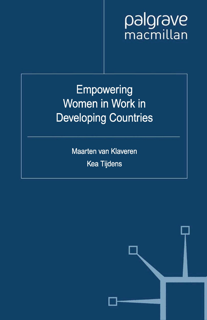 Titlebook: Empowering Women in Work in Developing Countries; Maarten Klaveren,Kea Tijdens Book 2012 Palgrave Macmillan, a division of Macmillan Publi Titlebook: Empowering Women in Work in Developing Countries; Maarten Klaveren,Kea Tijdens Book 2012 Palgrave Macmillan, a division of Macmillan Publi