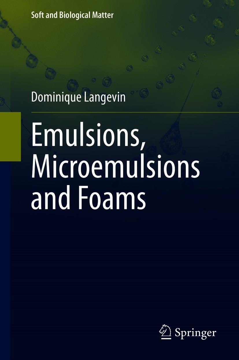 Titlebook: Emulsions, Microemulsions and Foams; Dominique Langevin Book 2020 Springer Nature Switzerland AG 2020 Emulsion science.Thermodynamics of f Titlebook: Emulsions, Microemulsions and Foams; Dominique Langevin Book 2020 Springer Nature Switzerland AG 2020 Emulsion science.Thermodynamics of f