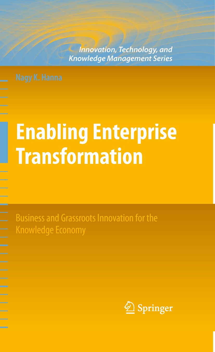 Titlebook: Enabling Enterprise Transformation; Business and Grassro Nagy K. Hanna Book 2010 Springer Science+Business Media, LLC 2010 Business.Busines Titlebook: Enabling Enterprise Transformation; Business and Grassro Nagy K. Hanna Book 2010 Springer Science+Business Media, LLC 2010 Business.Busines