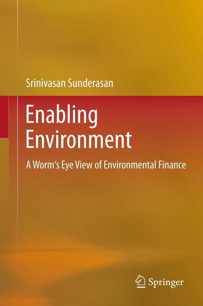 Titlebook: Enabling Environment; A Worm‘s Eye View of Srinivasan Sunderasan Book 2013 Springer India 2013 Ecosystem Services Payments.Environmental Go Titlebook: Enabling Environment; A Worm‘s Eye View of Srinivasan Sunderasan Book 2013 Springer India 2013 Ecosystem Services Payments.Environmental Go