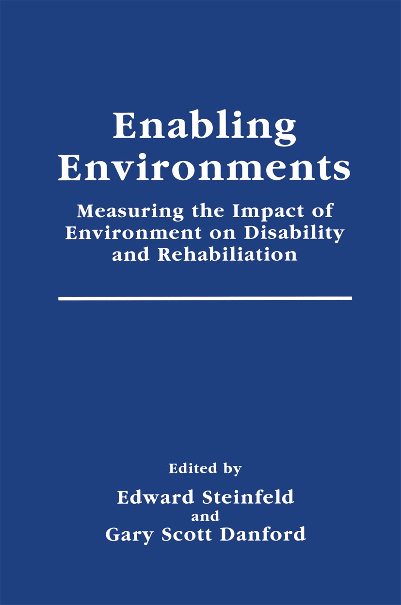 Titlebook: Enabling Environments; Measuring the Impact Edward Steinfeld,G. Scott Danford Book 1999 Springer Science+Business Media New York 1999 archi Titlebook: Enabling Environments; Measuring the Impact Edward Steinfeld,G. Scott Danford Book 1999 Springer Science+Business Media New York 1999 archi