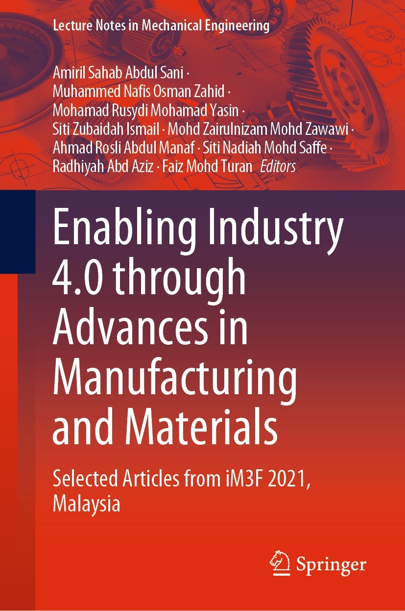 Titlebook: Enabling Industry 4.0 through Advances in Manufacturing and Materials; Selected Articles fr Amiril Sahab Abdul Sani,Muhammed Nafis Osman Za Titlebook: Enabling Industry 4.0 through Advances in Manufacturing and Materials; Selected Articles fr Amiril Sahab Abdul Sani,Muhammed Nafis Osman Za