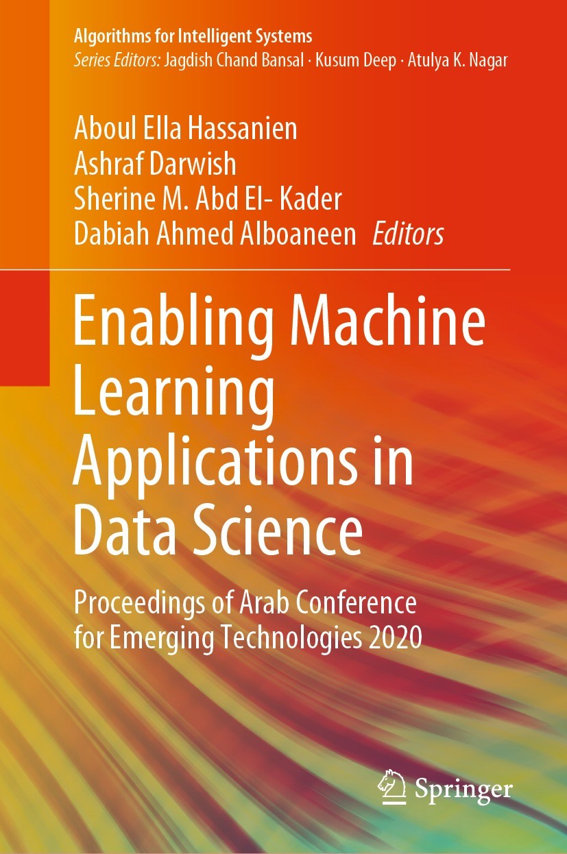 Titlebook: Enabling Machine Learning Applications in Data Science; Proceedings of Arab Aboul Ella Hassanien,Ashraf Darwish,Dabiah Ahmed A Conference Titlebook: Enabling Machine Learning Applications in Data Science; Proceedings of Arab Aboul Ella Hassanien,Ashraf Darwish,Dabiah Ahmed A Conference