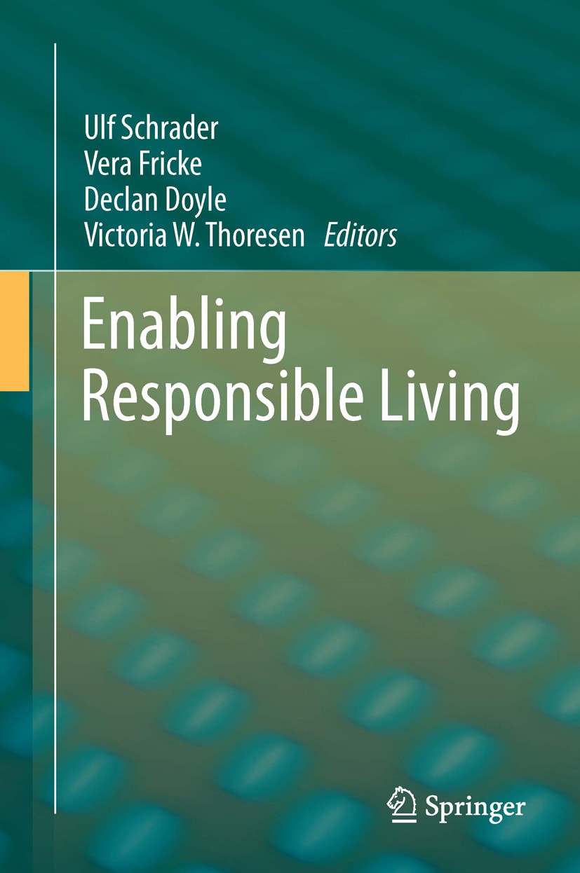 Titlebook: Enabling Responsible Living; Ulf Schrader,Vera Fricke,Victoria W. Thoresen Book 2013 Springer Verlag Berlin Heidelberg 2013 Consumer Citi Titlebook: Enabling Responsible Living; Ulf Schrader,Vera Fricke,Victoria W. Thoresen Book 2013 Springer Verlag Berlin Heidelberg 2013 Consumer Citi