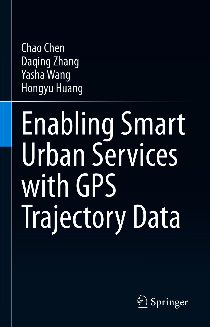 Titlebook: Enabling Smart Urban Services with GPS Trajectory Data; Chao Chen,Daqing Zhang,Hongyu Huang Book 2021 The Editor(s) (if applicable) and Th Titlebook: Enabling Smart Urban Services with GPS Trajectory Data; Chao Chen,Daqing Zhang,Hongyu Huang Book 2021 The Editor(s) (if applicable) and Th