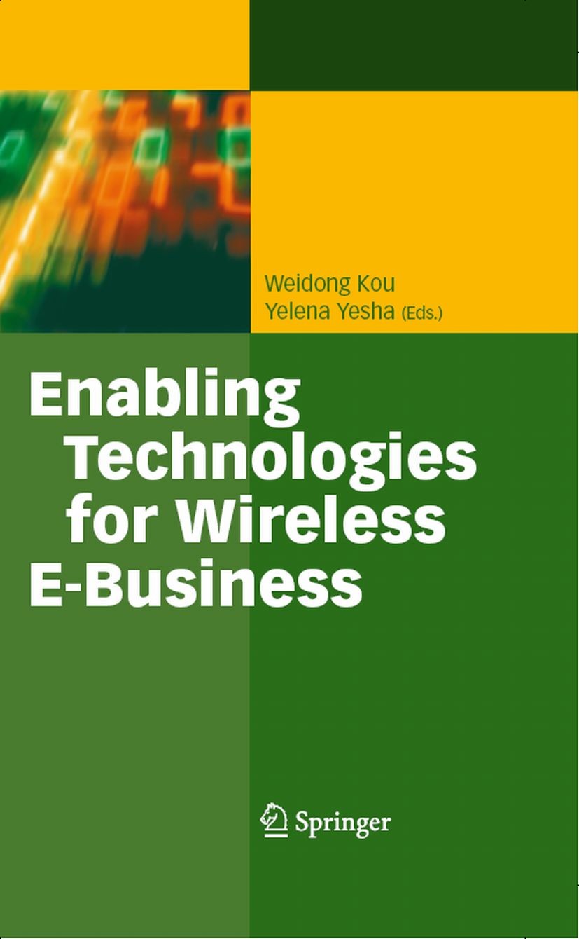 Titlebook: Enabling Technologies for Wireless E-Business; Weidong Kou,Yelena Yesha Book 2006 Springer-Verlag Berlin Heidelberg 2006 802.11.Code Divis Titlebook: Enabling Technologies for Wireless E-Business; Weidong Kou,Yelena Yesha Book 2006 Springer-Verlag Berlin Heidelberg 2006 802.11.Code Divis