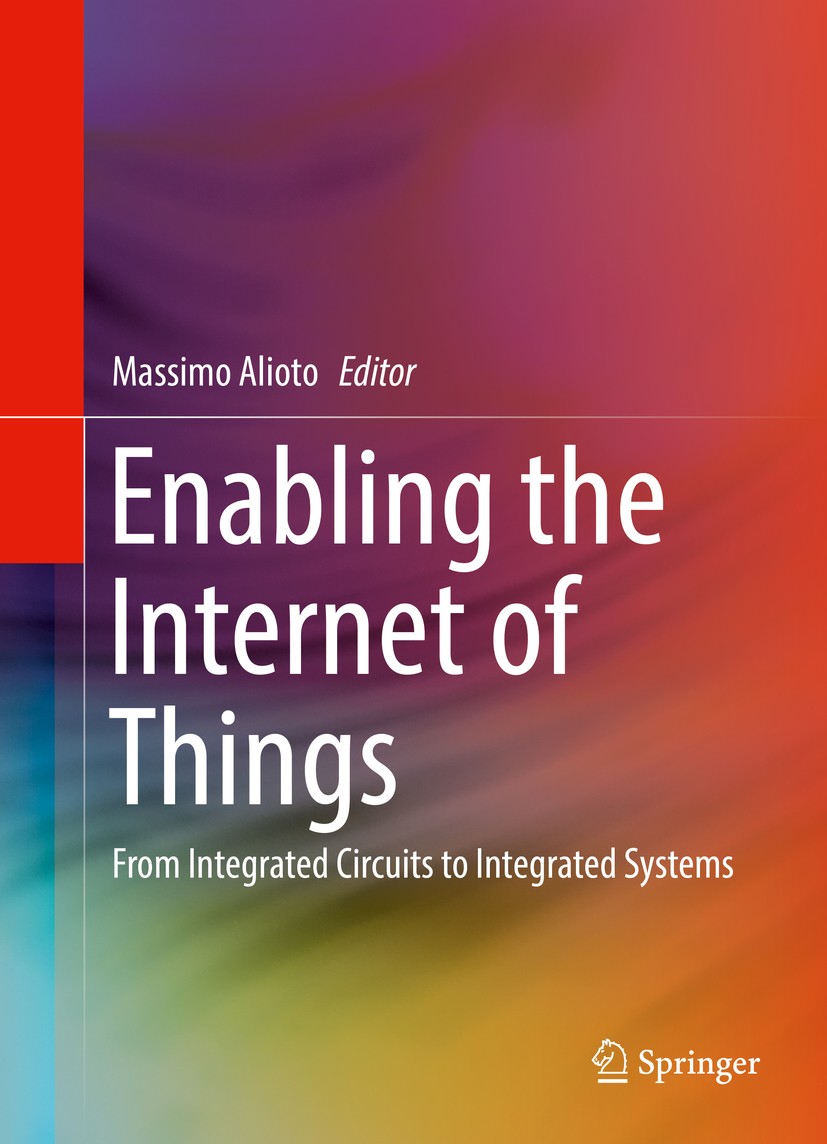 Titlebook: Enabling the Internet of Things; From Integrated Circ Massimo Alioto Book 2017 Springer International Publishing AG 2017 Embedded Computer Titlebook: Enabling the Internet of Things; From Integrated Circ Massimo Alioto Book 2017 Springer International Publishing AG 2017 Embedded Computer