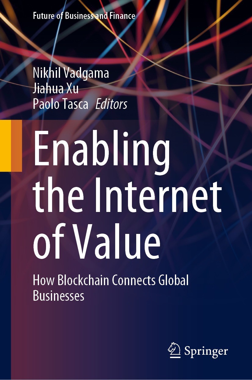 Titlebook: Enabling the Internet of Value; How Blockchain Conne Nikhil Vadgama,Jiahua Xu,Paolo Tasca Book 2022 The Editor(s) (if applicable) and The A Titlebook: Enabling the Internet of Value; How Blockchain Conne Nikhil Vadgama,Jiahua Xu,Paolo Tasca Book 2022 The Editor(s) (if applicable) and The A