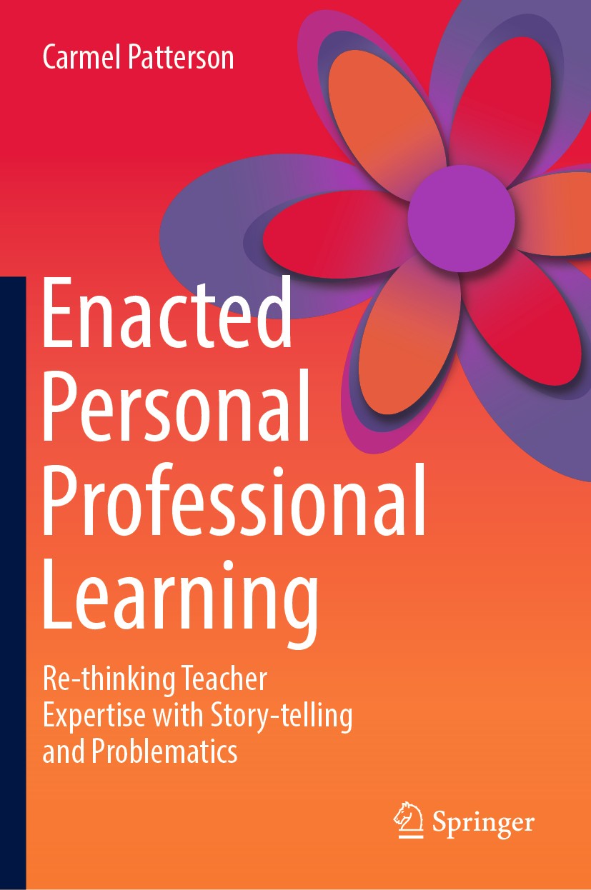 Titlebook: Enacted Personal Professional Learning; Re-thinking Teacher Carmel Patterson Book 2019 Springer Nature Singapore Pte Ltd. 2019 Teacher Pro Titlebook: Enacted Personal Professional Learning; Re-thinking Teacher Carmel Patterson Book 2019 Springer Nature Singapore Pte Ltd. 2019 Teacher Pro