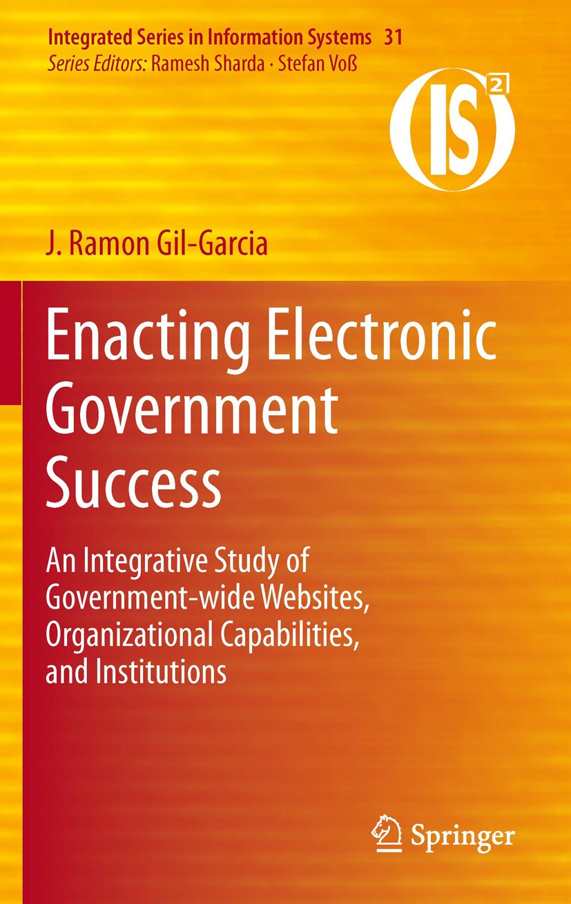 Titlebook: Enacting Electronic Government Success; An Integrative Study J. Ramon Gil-Garcia Book 2012 Springer Science+Business Media New York 2012 Di Titlebook: Enacting Electronic Government Success; An Integrative Study J. Ramon Gil-Garcia Book 2012 Springer Science+Business Media New York 2012 Di