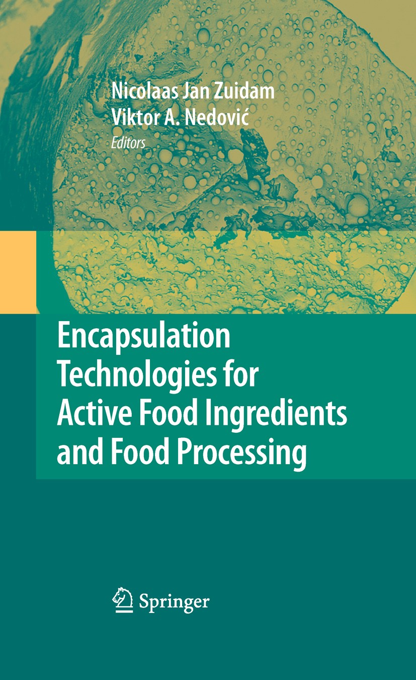 Titlebook: Encapsulation Technologies for Active Food Ingredients and Food Processing; N.J. Zuidam,Viktor Nedovic Book 2010 Springer-Verlag New York Titlebook: Encapsulation Technologies for Active Food Ingredients and Food Processing; N.J. Zuidam,Viktor Nedovic Book 2010 Springer-Verlag New York