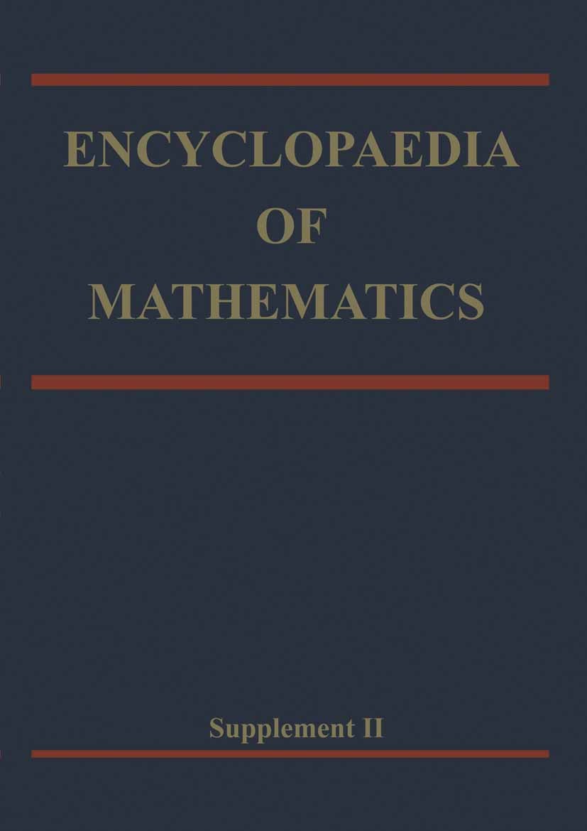Titlebook: Encyclopaedia of Mathematics; Supplement Volume II Michiel Hazewinkel Book 2000 Springer Science+Business Media Dordrecht 2000 DEX.Volume.a Titlebook: Encyclopaedia of Mathematics; Supplement Volume II Michiel Hazewinkel Book 2000 Springer Science+Business Media Dordrecht 2000 DEX.Volume.a