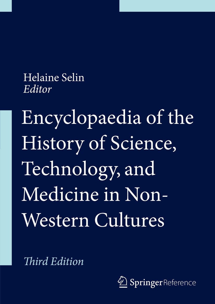 Titlebook: Encyclopaedia of the History of Science, Technology and Medicine in Non-Western Cultures; Helaine Selin Reference work 2016Latest edition Titlebook: Encyclopaedia of the History of Science, Technology and Medicine in Non-Western Cultures; Helaine Selin Reference work 2016Latest edition