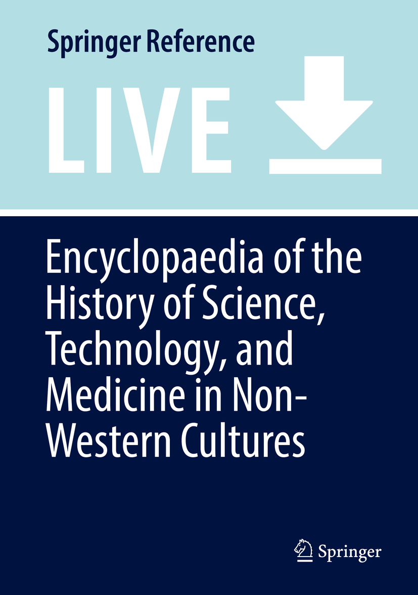 Titlebook: Encyclopaedia of the History of Science, Technology, and Medicine in Non-Western Cultures; Helaine Selin Living reference work 20200th edi Titlebook: Encyclopaedia of the History of Science, Technology, and Medicine in Non-Western Cultures; Helaine Selin Living reference work 20200th edi