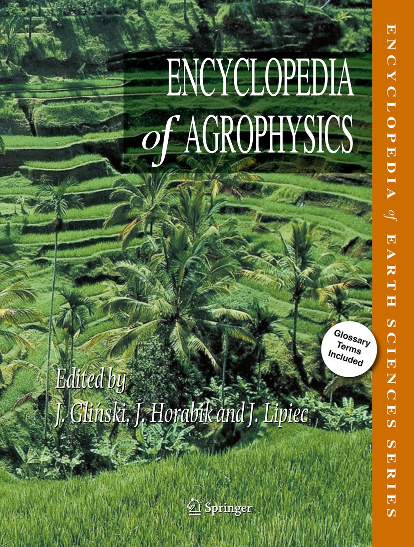 Titlebook: Encyclopedia of Agrophysics; Jan Gliński,Józef Horabik,Jerzy Lipiec Reference work 2011 The Editor(s) (if applicable) and The Author(s), u Titlebook: Encyclopedia of Agrophysics; Jan Gliński,Józef Horabik,Jerzy Lipiec Reference work 2011 The Editor(s) (if applicable) and The Author(s), u