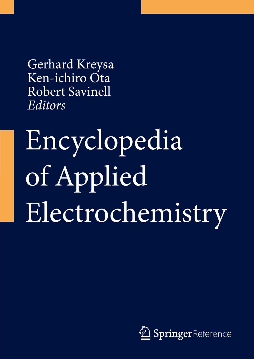 Titlebook: Encyclopedia of Applied Electrochemistry; Gerhard Kreysa,Ken-ichiro Ota,Robert F. Savinell Reference work 2014 Springer Science+Business M Titlebook: Encyclopedia of Applied Electrochemistry; Gerhard Kreysa,Ken-ichiro Ota,Robert F. Savinell Reference work 2014 Springer Science+Business M
