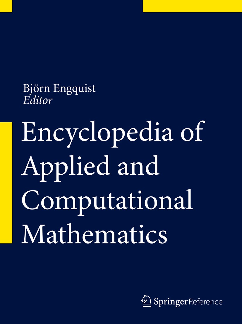 Titlebook: Encyclopedia of Applied and Computational Mathematics; Björn Engquist Reference work 2015 Springer-Verlag Berlin Heidelberg 2015 applied m Titlebook: Encyclopedia of Applied and Computational Mathematics; Björn Engquist Reference work 2015 Springer-Verlag Berlin Heidelberg 2015 applied m