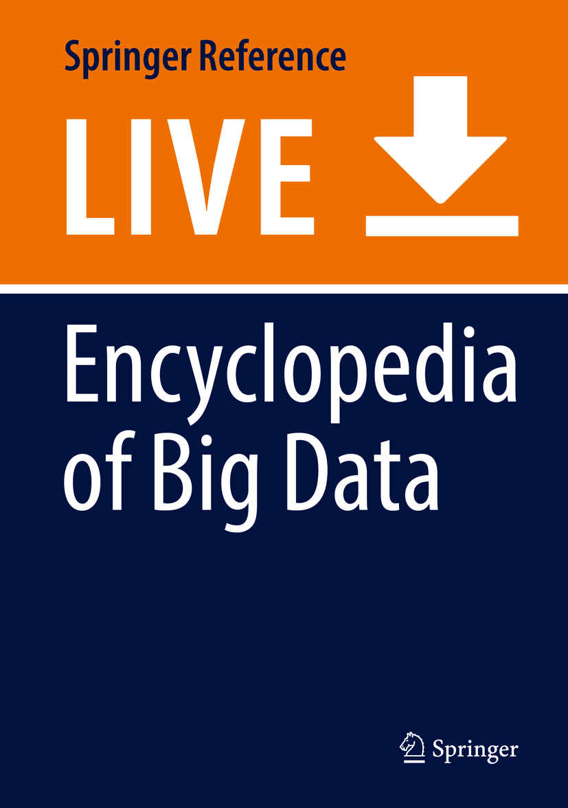 Titlebook: Encyclopedia of Big Data; Laurie A. Schintler,Connie L. McNeely Living reference work 20200th edition Big Data.Data Science.Massive Data. Titlebook: Encyclopedia of Big Data; Laurie A. Schintler,Connie L. McNeely Living reference work 20200th edition Big Data.Data Science.Massive Data.