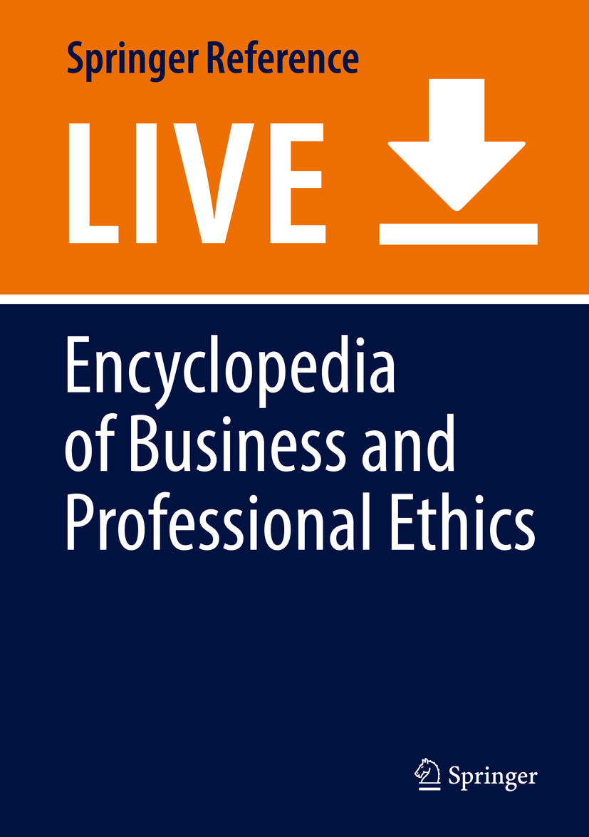 Titlebook: Encyclopedia of Business and Professional Ethics; Deborah C Poff,Alex C. Michalos Living reference work 2020Latest edition Titlebook: Encyclopedia of Business and Professional Ethics; Deborah C Poff,Alex C. Michalos Living reference work 2020Latest edition