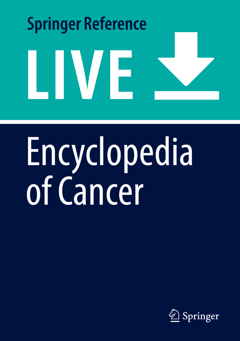 Titlebook: Encyclopedia of Cancer; Manfred Schwab Living reference work 20200th edition Titlebook: Encyclopedia of Cancer; Manfred Schwab Living reference work 20200th edition