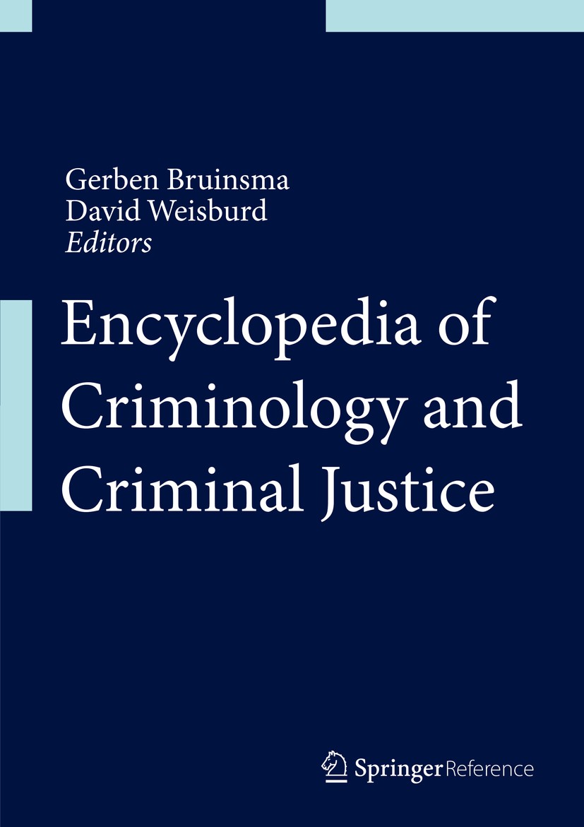 Titlebook: Encyclopedia of Criminology and Criminal Justice; Gerben Bruinsma,David Weisburd Reference work 2014 Springer Science+Business Media New Y Titlebook: Encyclopedia of Criminology and Criminal Justice; Gerben Bruinsma,David Weisburd Reference work 2014 Springer Science+Business Media New Y