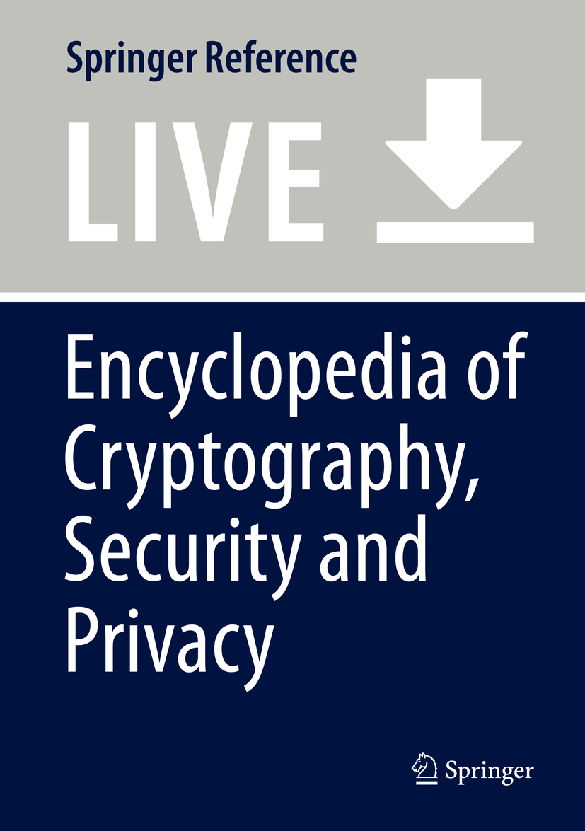 Titlebook: Encyclopedia of Cryptography, Security and Privacy; Sushil Jajodia,Pierangela Samarati,Moti Yung Living reference work 20250th edition Titlebook: Encyclopedia of Cryptography, Security and Privacy; Sushil Jajodia,Pierangela Samarati,Moti Yung Living reference work 20250th edition