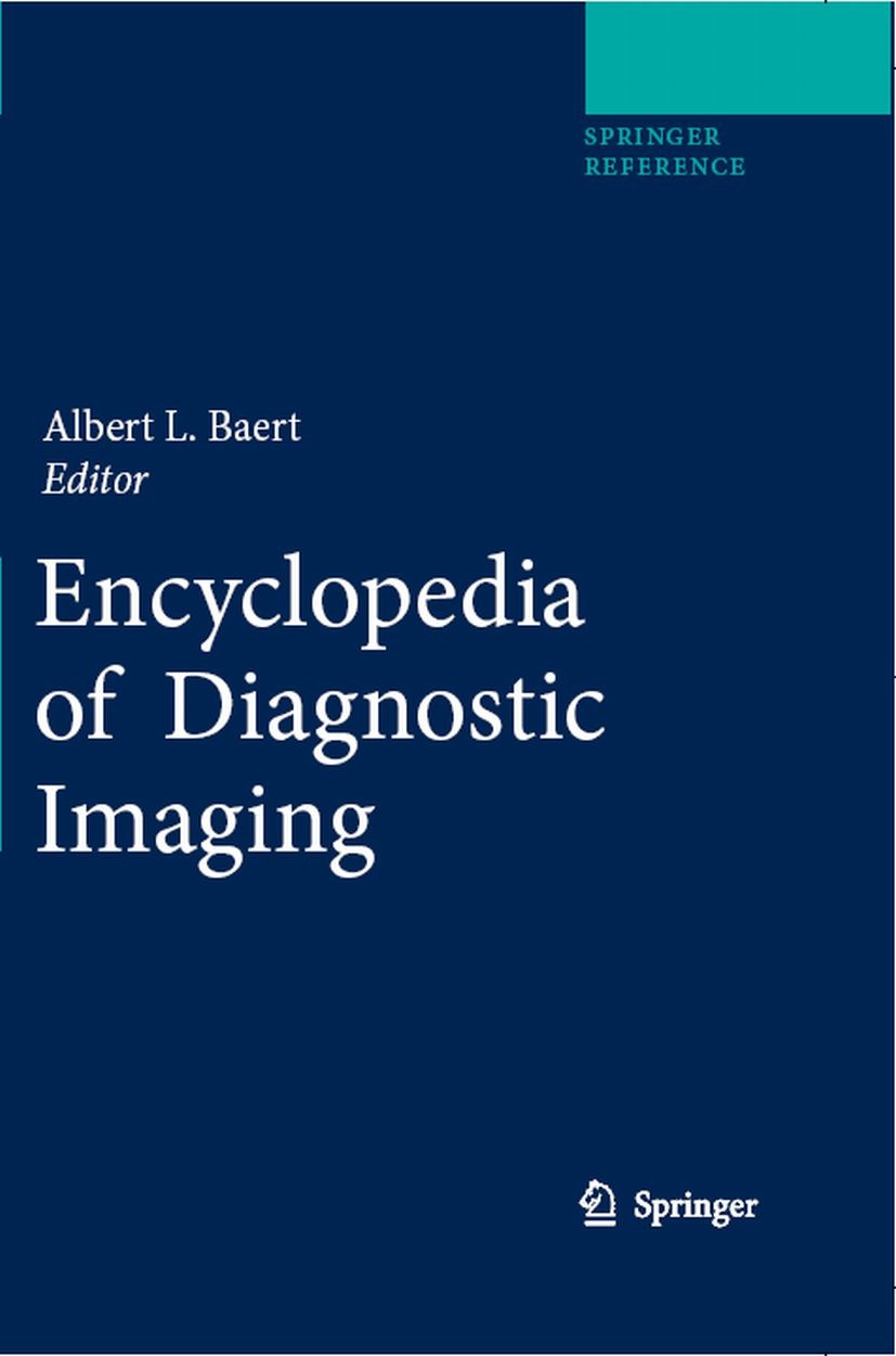 Titlebook: Encyclopedia of Diagnostic Imaging; Albert L. Baert Reference work 2008 Springer-Verlag Berlin Heidelberg 2008 Contrast Media.Infectious D Titlebook: Encyclopedia of Diagnostic Imaging; Albert L. Baert Reference work 2008 Springer-Verlag Berlin Heidelberg 2008 Contrast Media.Infectious D