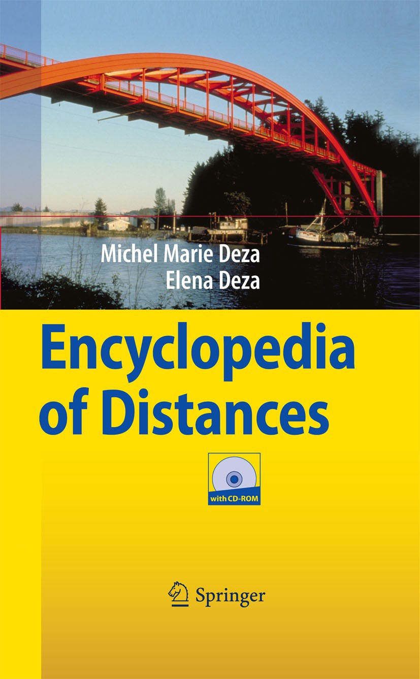 Titlebook: Encyclopedia of Distances; Elena Deza,Michel Marie Deza Book 20091st edition Springer-Verlag Berlin Heidelberg 2009 Area.Graph.Graph theor Titlebook: Encyclopedia of Distances; Elena Deza,Michel Marie Deza Book 20091st edition Springer-Verlag Berlin Heidelberg 2009 Area.Graph.Graph theor