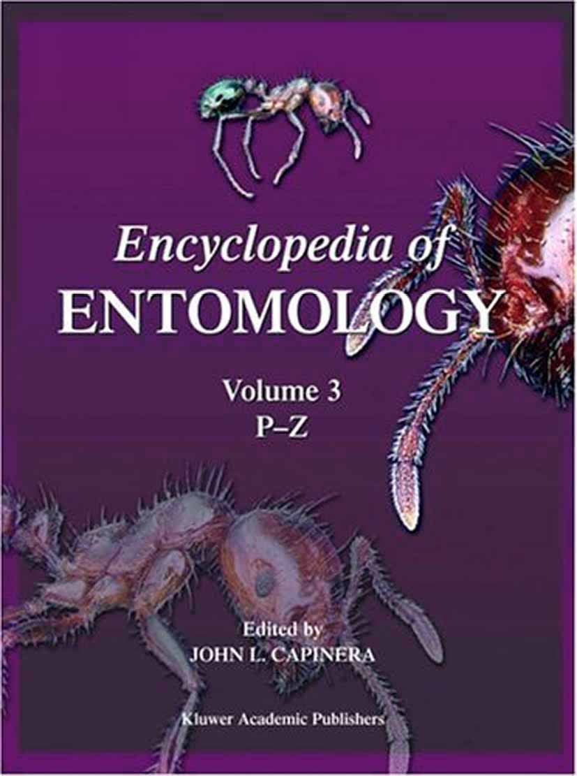 Titlebook: Encyclopedia of Entomology; John L. Capinera Reference work 20051st edition Springer Science+Business Media B.V. 2005 HOL_0643.KAP_D006P.M Titlebook: Encyclopedia of Entomology; John L. Capinera Reference work 20051st edition Springer Science+Business Media B.V. 2005 HOL_0643.KAP_D006P.M