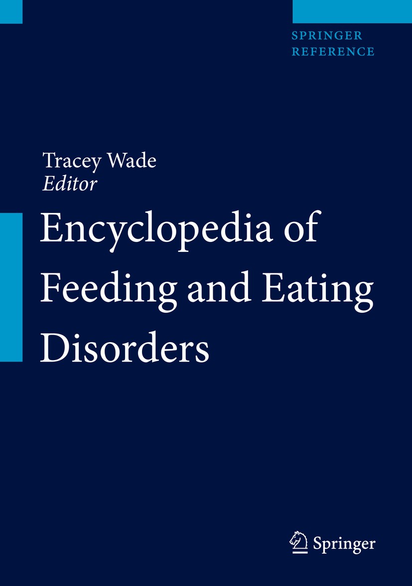 Titlebook: Encyclopedia of Feeding and Eating Disorders; Tracey Wade Reference work 2017 Springer Nature Singapore Pte Ltd. 2017 Anorexia nervosa.Bin Titlebook: Encyclopedia of Feeding and Eating Disorders; Tracey Wade Reference work 2017 Springer Nature Singapore Pte Ltd. 2017 Anorexia nervosa.Bin