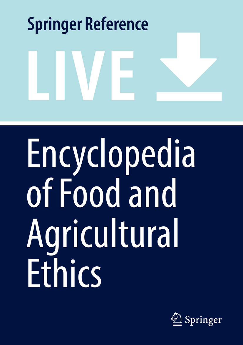 Titlebook: Encyclopedia of Food and Agricultural Ethics; David M. Kaplan Living reference work 20200th edition Titlebook: Encyclopedia of Food and Agricultural Ethics; David M. Kaplan Living reference work 20200th edition