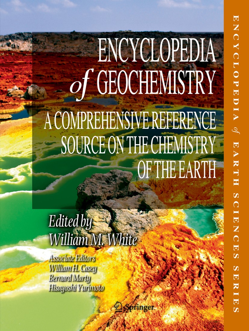 Titlebook: Encyclopedia of Geochemistry; A Comprehensive Refe William M. White Reference work 2018 Springer International Publishing AG, part of Sprin Titlebook: Encyclopedia of Geochemistry; A Comprehensive Refe William M. White Reference work 2018 Springer International Publishing AG, part of Sprin