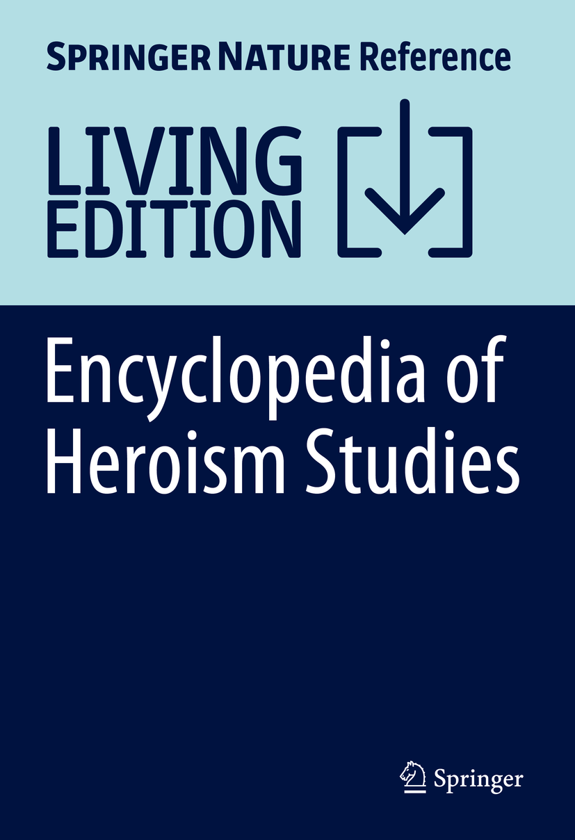 Titlebook: Encyclopedia of Heroism Studies; Scott T. Allison (Editor-in-Chief),James K. Beggan Living reference work 20230th edition heroism.archety Titlebook: Encyclopedia of Heroism Studies; Scott T. Allison (Editor-in-Chief),James K. Beggan Living reference work 20230th edition heroism.archety