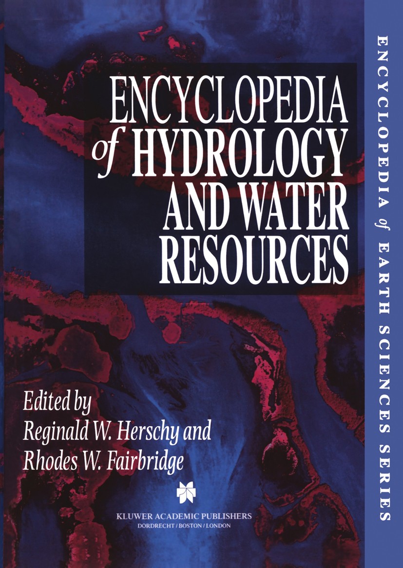 Titlebook: Encyclopedia of Hydrology and Water Resources; Reginald W. Herschy,Rhodes W. Fairbridge Reference work 1998 Springer Science+Business Medi Titlebook: Encyclopedia of Hydrology and Water Resources; Reginald W. Herschy,Rhodes W. Fairbridge Reference work 1998 Springer Science+Business Medi