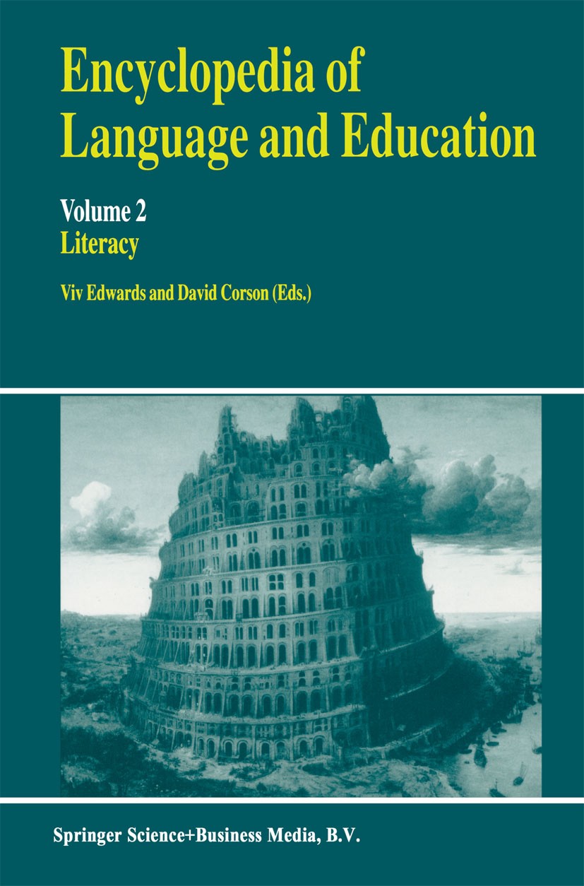 Titlebook: Encyclopedia of Language and Education; Literacy Viv Edwards,David Corson Book 1997 Springer Science+Business Media Dordrecht 1997 computer Titlebook: Encyclopedia of Language and Education; Literacy Viv Edwards,David Corson Book 1997 Springer Science+Business Media Dordrecht 1997 computer