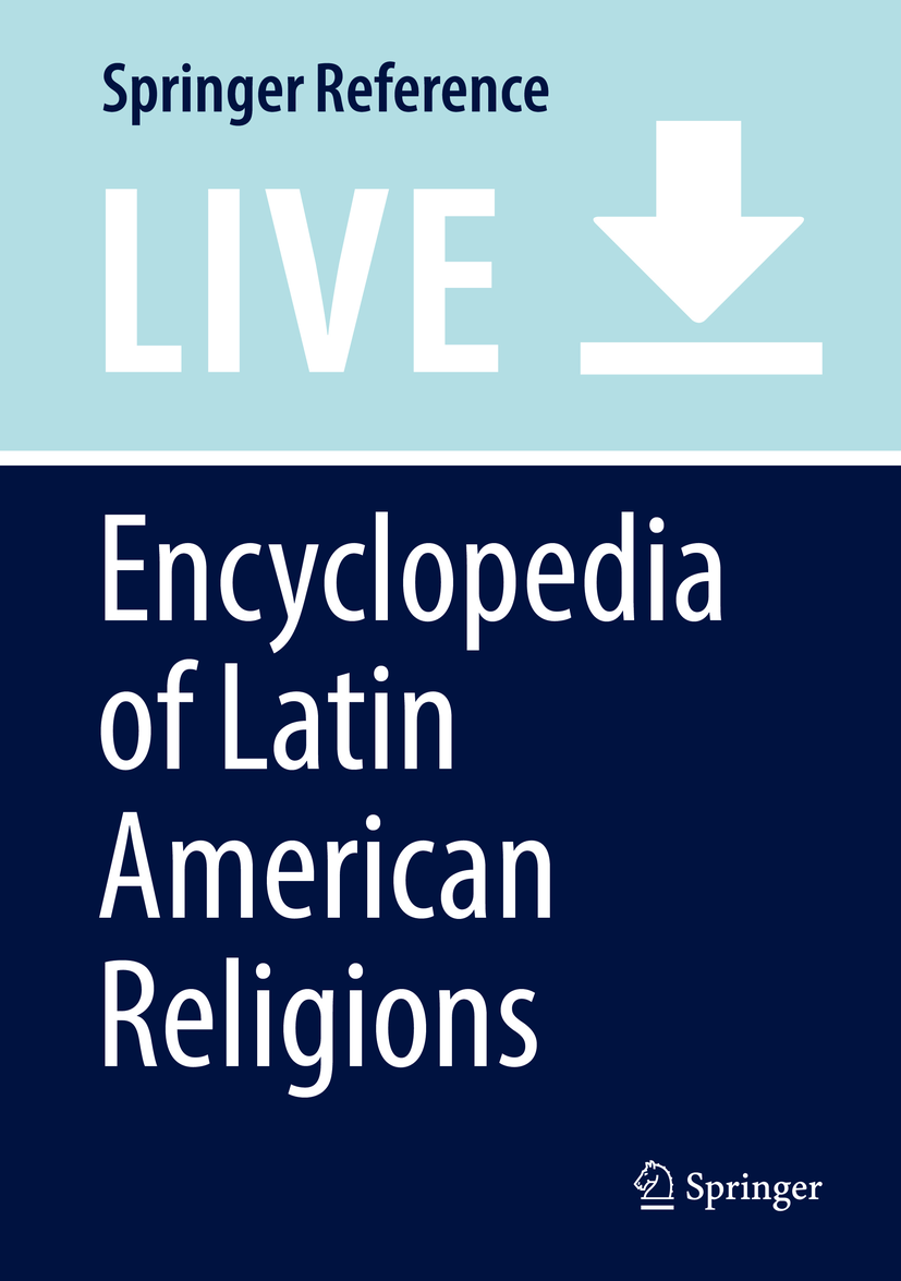 Titlebook: Encyclopedia of Latin American Religions; Henri Gooren Living reference work 2020Latest edition Titlebook: Encyclopedia of Latin American Religions; Henri Gooren Living reference work 2020Latest edition