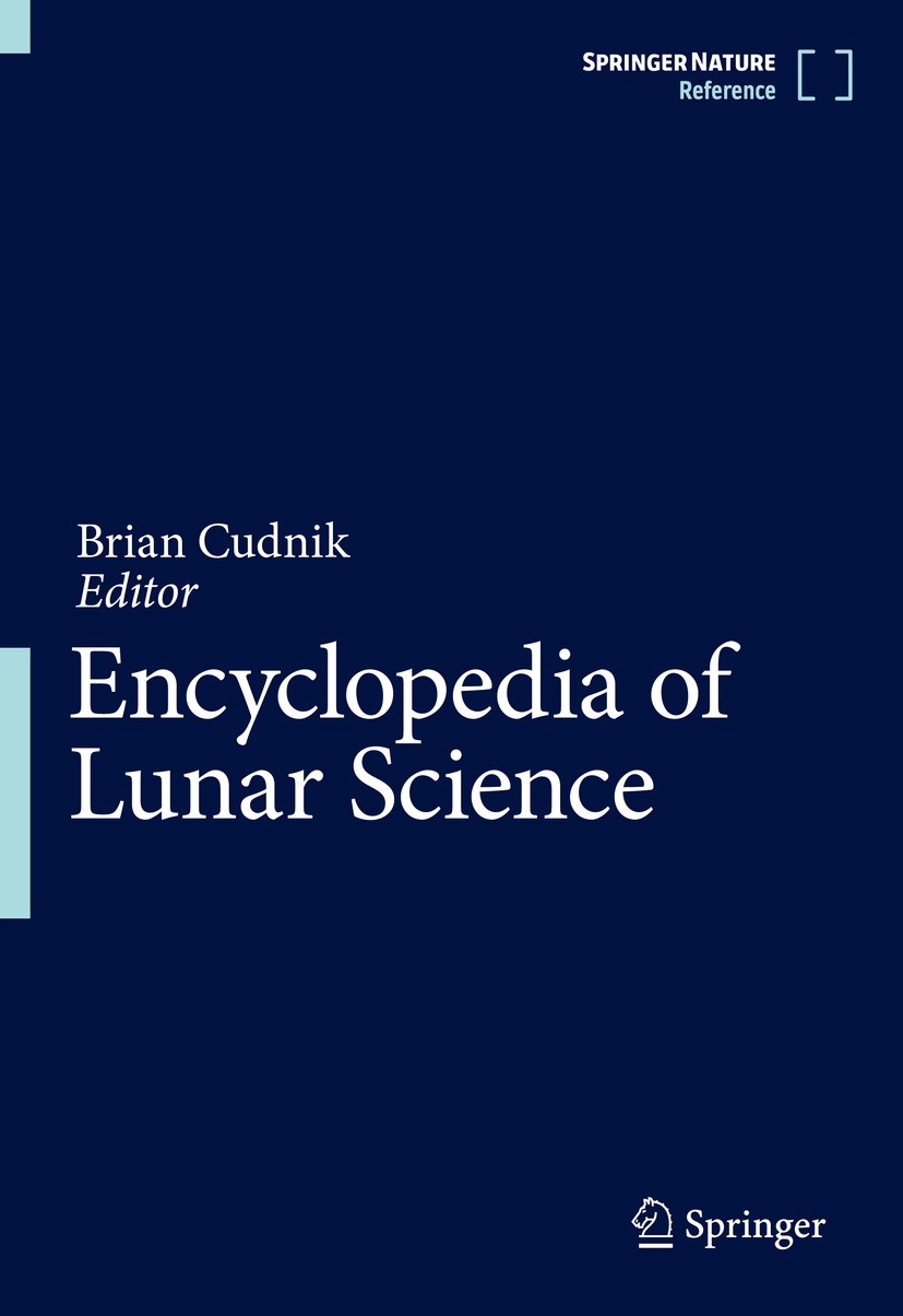 Titlebook: Encyclopedia of Lunar Science; Brian Cudnik Reference work 2023 Springer Nature Switzerland AG 2023 Basaltic Volcanism.Cosmic Weathering.G Titlebook: Encyclopedia of Lunar Science; Brian Cudnik Reference work 2023 Springer Nature Switzerland AG 2023 Basaltic Volcanism.Cosmic Weathering.G