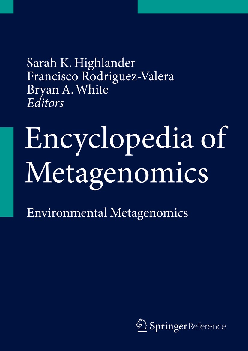 Titlebook: Encyclopedia of Metagenomics; Environmental Metage Sarah K. Highlander,Francisco Rodriguez-Valera,Bry Reference work 2015 Springer Science+ Titlebook: Encyclopedia of Metagenomics; Environmental Metage Sarah K. Highlander,Francisco Rodriguez-Valera,Bry Reference work 2015 Springer Science+