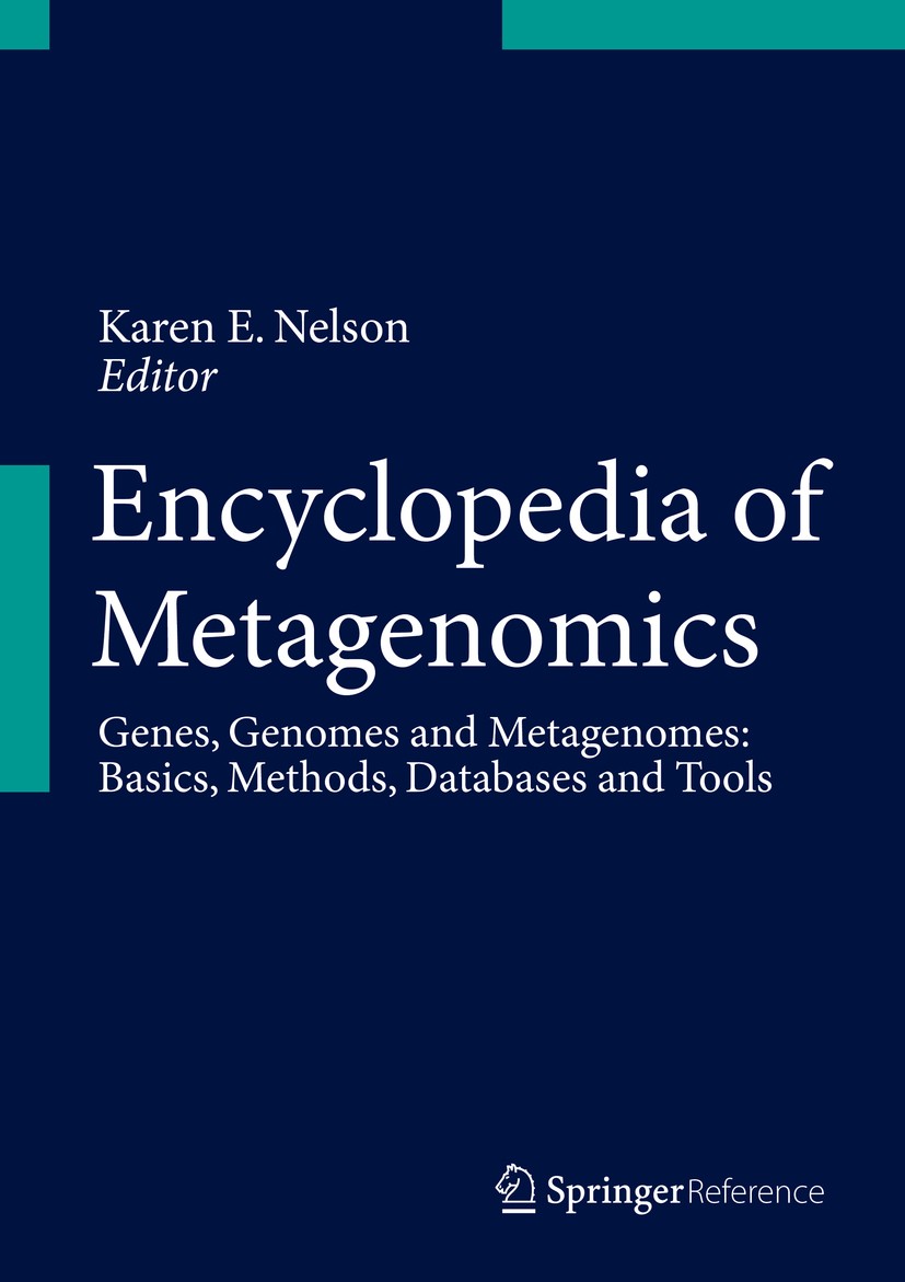 Titlebook: Encyclopedia of Metagenomics; Genes, Genomes and M Karen E. Nelson Reference work 2015 Springer Science+Business Media New York 2015 Enviro Titlebook: Encyclopedia of Metagenomics; Genes, Genomes and M Karen E. Nelson Reference work 2015 Springer Science+Business Media New York 2015 Enviro