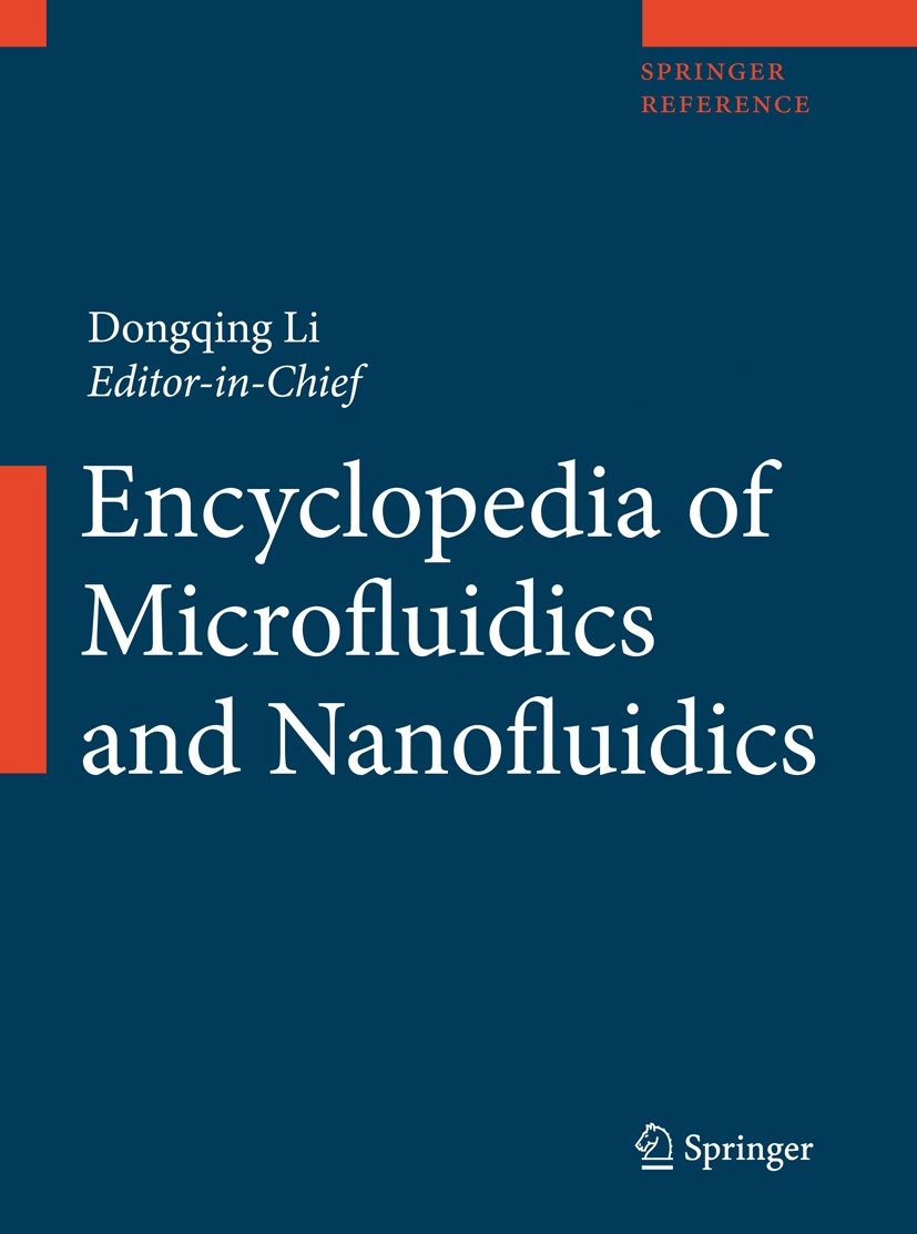 Titlebook: Encyclopedia of Microfluidics and Nanofluidics; Dongqing Li Reference work 20081st edition Springer-Verlag US 2008 Encyclopedia.Li.microfl Titlebook: Encyclopedia of Microfluidics and Nanofluidics; Dongqing Li Reference work 20081st edition Springer-Verlag US 2008 Encyclopedia.Li.microfl