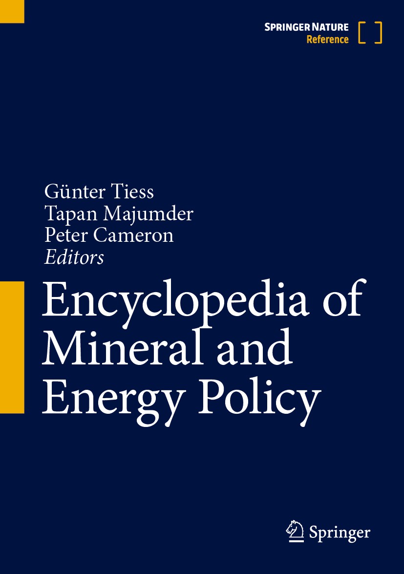 Titlebook: Encyclopedia of Mineral and Energy Policy; Günter Tiess,Tapan Majumder,Peter Cameron Reference work 2023 Springer-Verlag GmbH Germany, par Titlebook: Encyclopedia of Mineral and Energy Policy; Günter Tiess,Tapan Majumder,Peter Cameron Reference work 2023 Springer-Verlag GmbH Germany, par