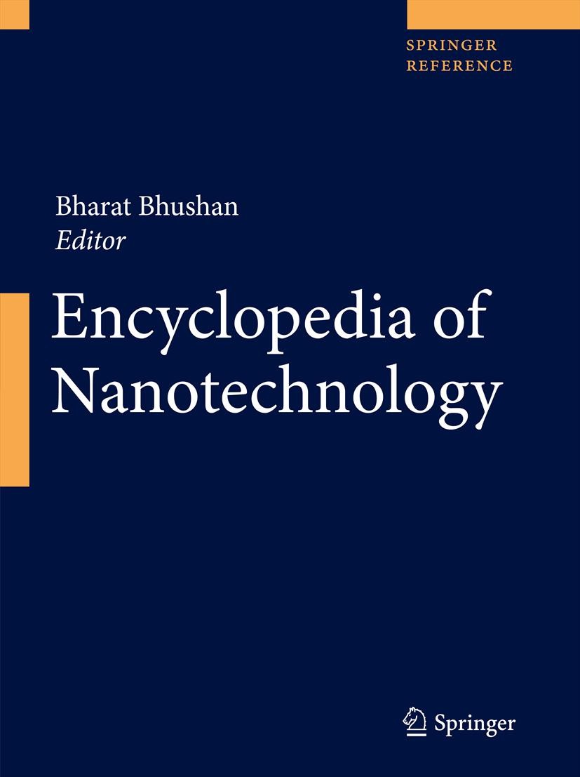 Titlebook: Encyclopedia of Nanotechnology; Bharat Bhushan Reference work 20121st edition Springer Science+Business Media B.V. 2012 Industrial Applica Titlebook: Encyclopedia of Nanotechnology; Bharat Bhushan Reference work 20121st edition Springer Science+Business Media B.V. 2012 Industrial Applica